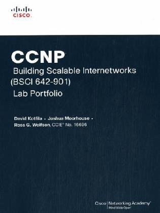 CCNP Building Scalable Internetworks David Kotfila, Joshua Moorhouse, Ross Wolfson
