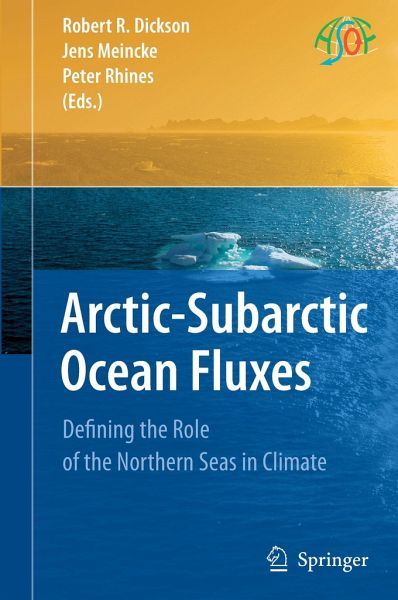Arctic-Subarctic Ocean Fluxes: Defining the Role of the Northern Seas in Climate Jens Meincke, Peter Rhines, Robert R. Dickson