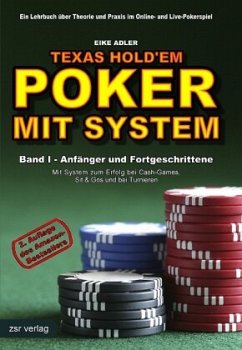 Eike Adler (Autor) - Texas Hold'em POKER MIT SYSTEM - Regeln, Strategien und bungen zum Erfolg bei Cashgames, Sit&Gos und Turnieren