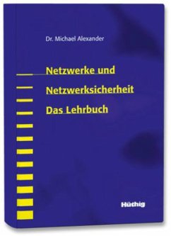 Michael Alexander - Netzwerke und Netzwerksicherheit - Das Lehrbuch