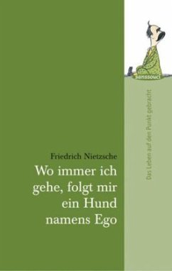 Friedrich Nietzsche Rdiger Safranski - Wo immer ich gehe, folgt mir ein Hund namens Ego: Das Leben auf den Punkt gebracht