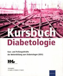 Michael Nauck Georg Brabant Hans Hauner - Kursbuch Diabetologie Kurs- und Prfungsinhalte der Weiterbildung zum Diabetologen