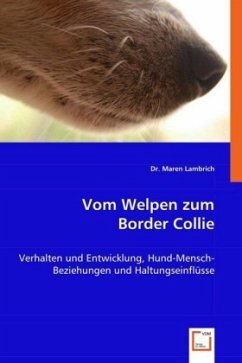 Maren Lambrich - Vom Welpen zum Border Collie: Verhalten und Entwicklung, Hund-Mensch-Beziehungen und Haltungseinflsse