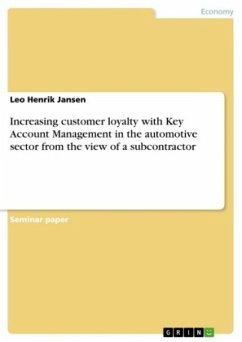 Increasing customer loyalty with Key Account Management in the automotive sector from the view of a subcontractor Increasing customer loyalty with Key Account Management in the automotive sector from the view of a subcontractor
