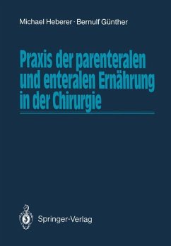 Michael Heberer (Autor), Bernulf Gnther (Autor) - Praxis der parenteralen und enteralen Ernhrung in der Chirurgie