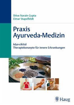 Shive N. Gupta Elmar Stapelfeldt - Praxis Ayurveda-Medizin: kaya-cikitsa - Therapiekonzepte fr Innere Erkrankungen
