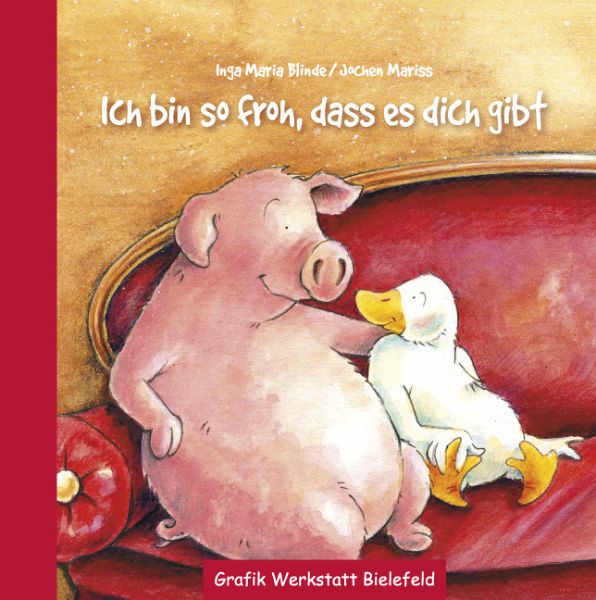 Ich bin so froh, dass es dich gibt von Jochen Mariss; IngaMaria Blinde