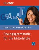 B-Grammatik. Übungsgrammatik Deutsch als Fremdsprache, Sprachniveau B1
