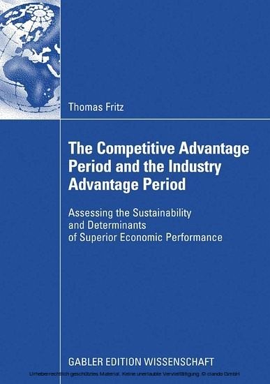 The Competitive Advantage Period and the Industry Advantage Period Thomas Fritz