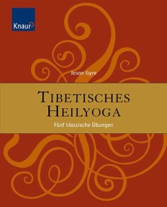 Jason Gyre Stephanie Ehrenschwender - Tibetisches Heilyoga: Fnf klassische bungen