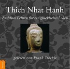 Buddhas Lehren für ein glückliches Leben, 1 Audio-CD Buddhas Lehren für ein glückliches Leben, 1 Audio-CD