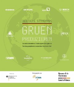 Steffen Heemann - Deutsche Standards - Grn Produzieren: Deutsche Unternehmen, Forschungseinrichtungen und -projekte. Herausgegeben vom VDMA auf Initiative des Bundesministeriums fr Bildung und Forschung