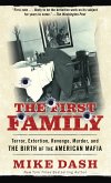 The First Family: Terror, Extortion, Revenge, Murder and the Birth of the American Mafia The First Family: Terror, Extortion, Revenge, Murder and the Birth of the American Mafia
