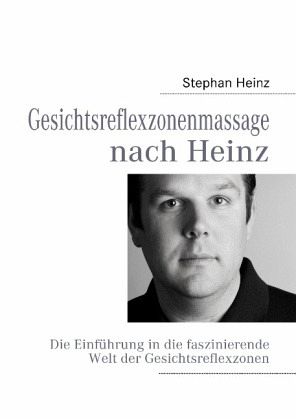 Gesichtsreflexzonenmassage nach Heinz - <b>Heinz, Stephan</b> - 31383427z