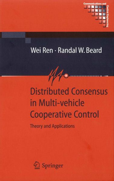 Distributed Consensus in Multi-vehicle Cooperative Control: Theory and Applications Randal Beard, Wei Ren