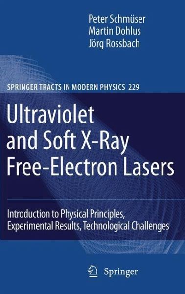 Ultraviolet and Soft X-Ray Free-Electron Lasers: Introduction to Physical Principles, Experimental Results, Technological Challenges (Springer Tracts in Modern Physics) Peter Schmuser, Martin Dohlus and Jorg Rossbach