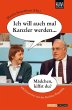 Ich will auch mal Kanzler werden ... Ich will auch mal Kanzler werden ...