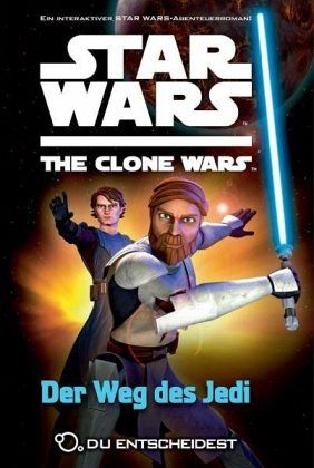 Der Weg des Jedi / Star Wars - The Clone Wars: Du entscheidest Bd.1 von