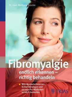 Wolfgang Brckle - Fibromyalgie endlich richtig erkennen und behandeln: Was Muskelschmerzen, Schlafstrungen und chronische Mdigkeit wirklich bedeuten