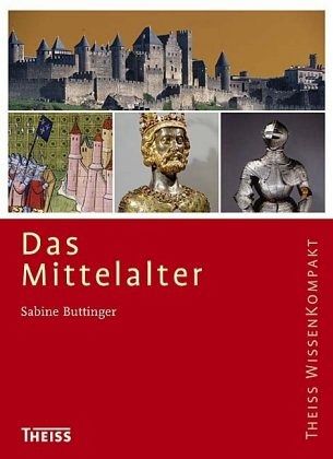 Das Mittelalter - Blick in eine geschichtstr&aumlchtige Epoche (German Edition) Sarah A. Friedli