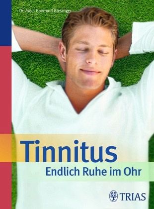 Tinnitus - Endlich Ruhe im Ohr - Biesinger, Eberhard
