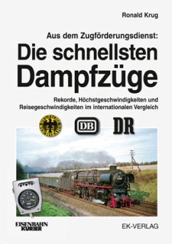 Aus dem Zugförderungsdienst: Die schnellsten Dampfzüge - Krug, Ronald