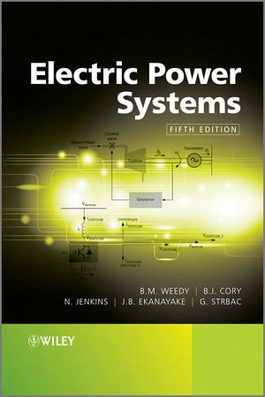 Electric Power Systems B. M. Weedy, B. J. Cory, N. Jenkins and J. B. Ekanayake