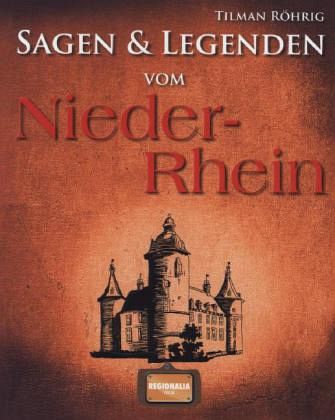 Sagen und Legenden vom Niederrhein von Tilman Röhrig - Buch - bücher.de