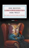 Die besten Lebensweisheiten der Welt Die besten Lebensweisheiten der Welt
