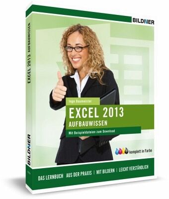 Excel 2013 - Aufbauwissen - Baumeister, Inge
