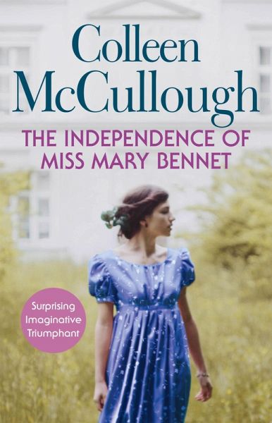 The Independence of Miss Mary Bennet (eBook, ePUB) - <b>Colleen McCullough</b> - 39958652z