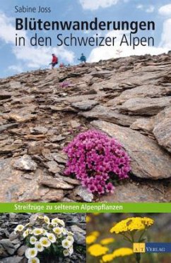 Blütenwanderungen in den Schweizer Alpen - Joss, Sabine