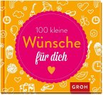 100 kleine Wünsche für dich 100 kleine Wünsche für dich