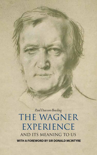 The Wagner Experience (eBook, ePUB) - <b>Paul Dawson</b>-Bowling; Donald Mcintyre - 40739343z