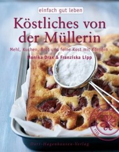 Köstliches von der Müllerin - Drax, Monika; Lipp, Franziska