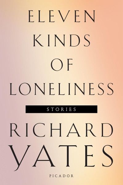 Eleven Kinds Of Loneliness Ebook Epub Von Richard Yates Buecherde 5529