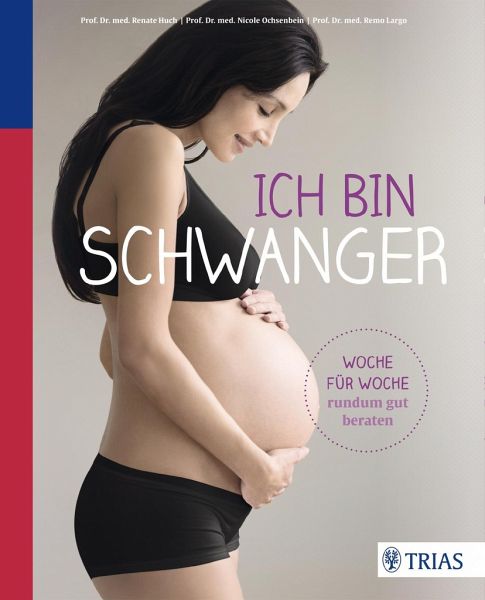 Ich bin schwanger - Huch, Renate; Ochsenbein, Nicole; Largo, Remo H.