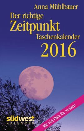 Der richtige Zeitpunkt 2016 Taschenkalender von Anna Mühlbauer  width=