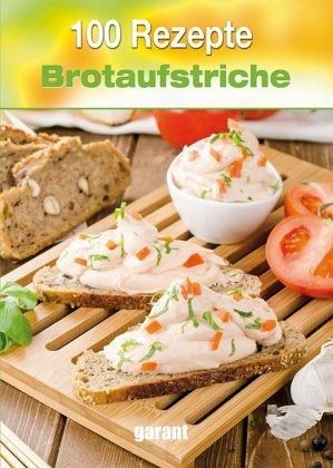 100 Rezepte - Brotaufstriche - Buch - buecher.de