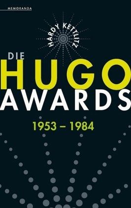 Die Hugo Awards 1953 - 1984 - Kettlitz, Hardy
