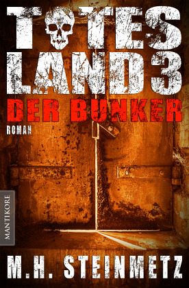 Totes Land 3 - Der Bunker - Steinmetz, M. H.