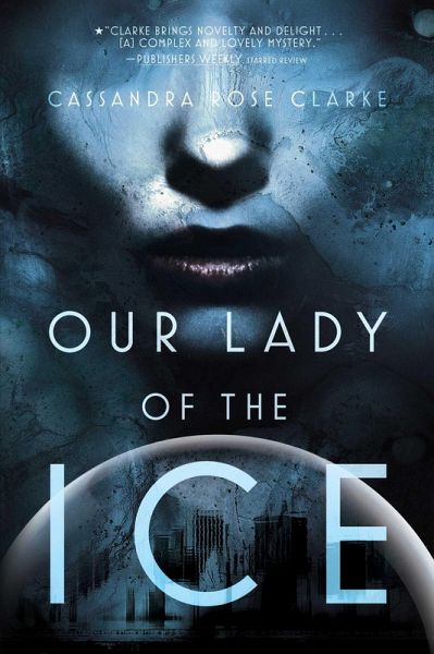 Our Lady of the Ice (eBook, ePUB) - Cassandra Rose Clarke
