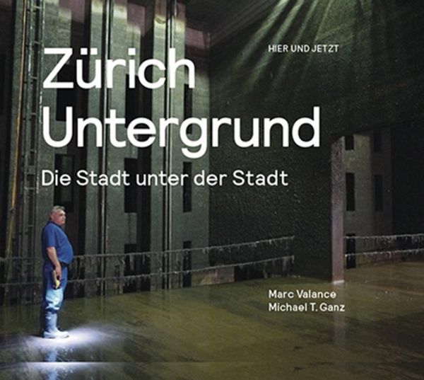 Zürich Untergrund - Valance, Marc; Ganz, Michael T.