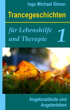Trancegeschichten für Lebenshilfe und Therapie. Band 1 (eBook, ePUB) Trancegeschichten für Lebenshilfe und Therapie. Band 1 (eBook, ePUB)