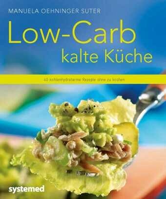 Low-Carb kalte Küche von Manuela Oehninger Suter portofrei bei ... Low-Carb kalte Küche von Manuela Oehninger Suter portofrei bei ...