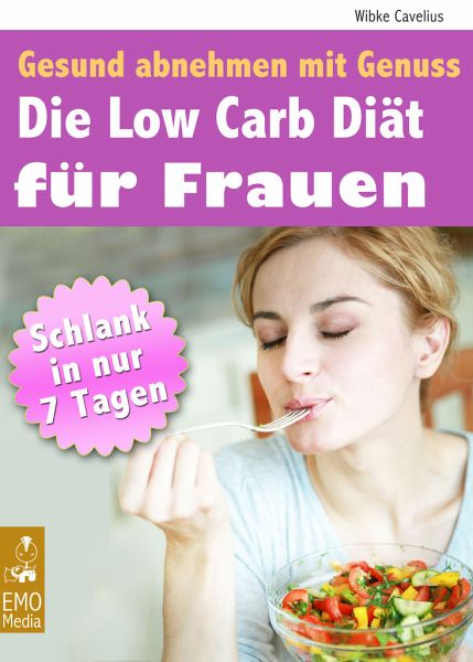 Die Low Carb Diät Für Frauen Gesund Abnehmen Mit Genuss Schlank In 7 Tagen Von Wibke 