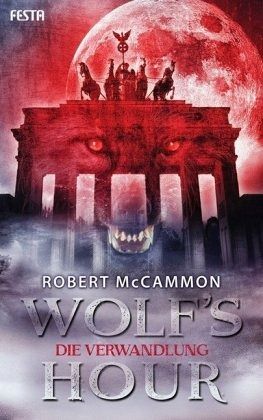 WOLF'S HOUR 01. Die Verwandlung - McCammon, Robert R.