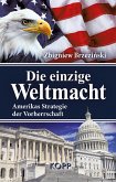 Die einzige Weltmacht Die einzige Weltmacht