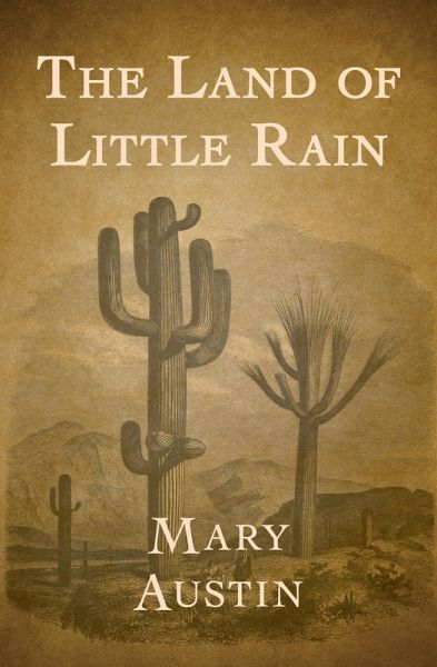california in the land of little rain by mary austin In 1888, writer mary hunter austin began exploring the desert her love of the blunt, burned land of little rain led to a book, a career, and an environmental legacy. california in the land of little rain by mary austin In 1888, writer mary hunter austin began exploring the desert her love of the blunt, burned land of little rain led to a book, a career, and an environmental legacy.