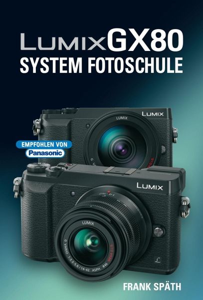 LUMIX GX80 System Fotoschule - Späth, Frank